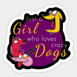 Just a girl who loves crazy dogs Sticker